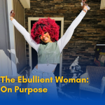 The Ebullient Woman: On Purpose