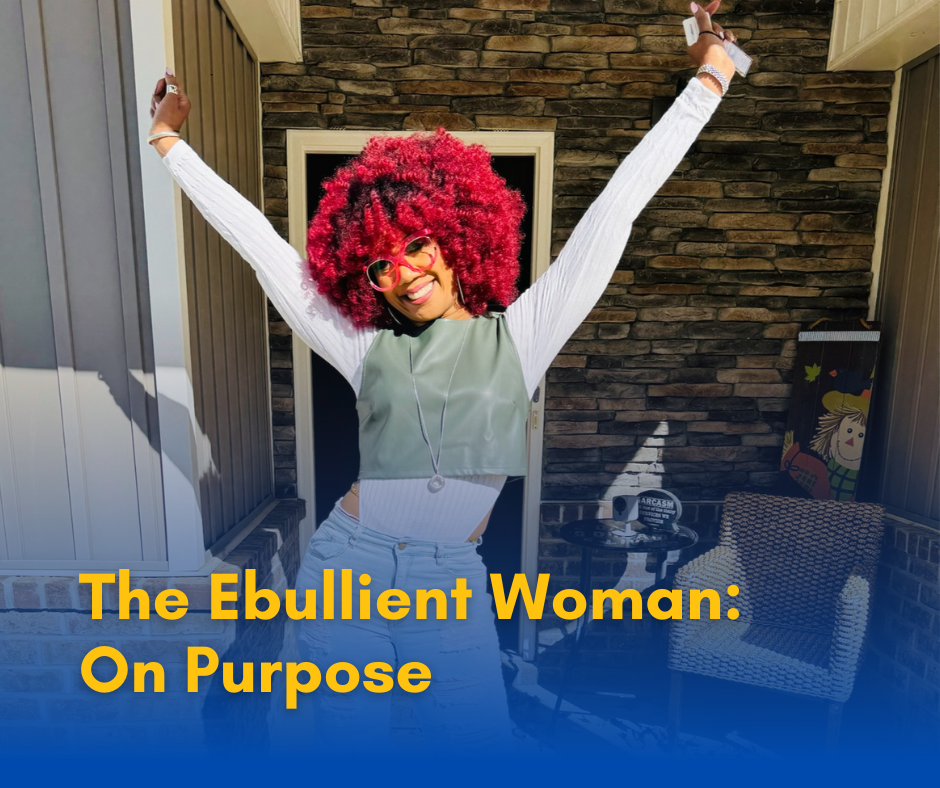 The Ebullient Woman: On Purpose